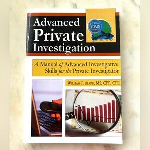 Advanced Private Investigation: William F. Blake, MS, CPP, CFE